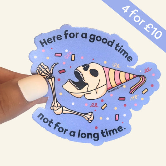 Here For A Good Time Sticker